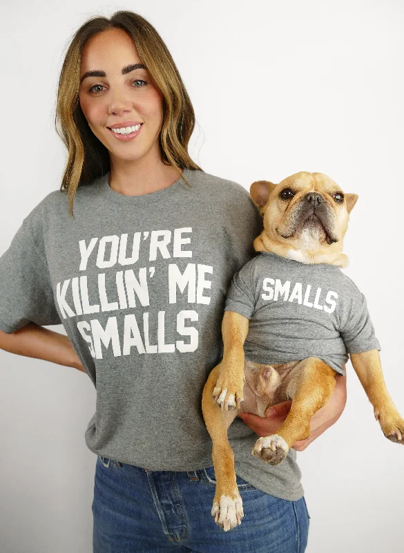 You're Killin' Me Smalls Tee