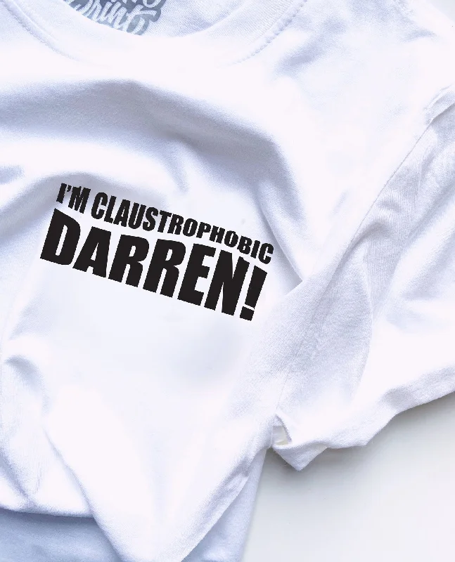 I'm Claustrophobic Darren! - Unisex T-Shirt