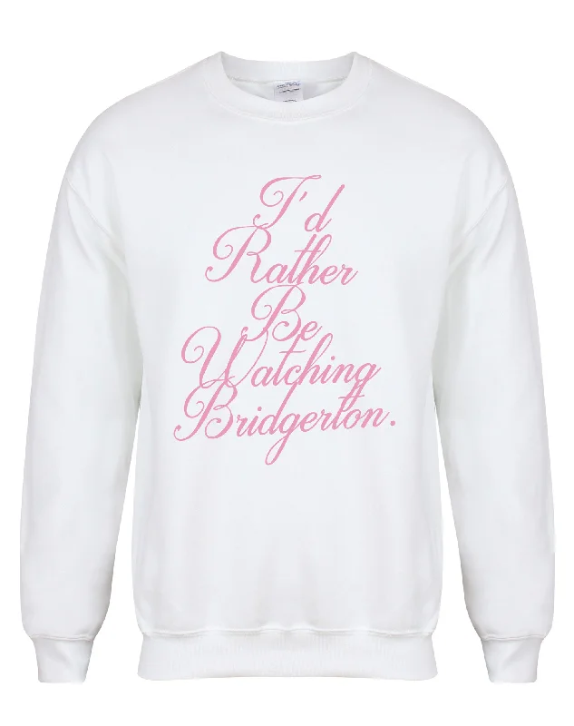 I'd Rather Be Watching Bridgerton - Unisex Fit Sweater